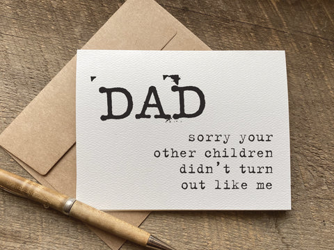 dad sorry your other children didn't turn out like me funny father's day or birthday card