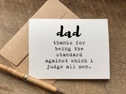 dad thanks for being the standard against which i judge all men father's day card