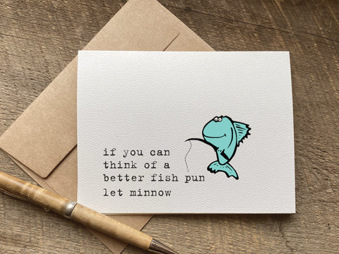 if you can think of a better fish pun / greeting card / birthday card