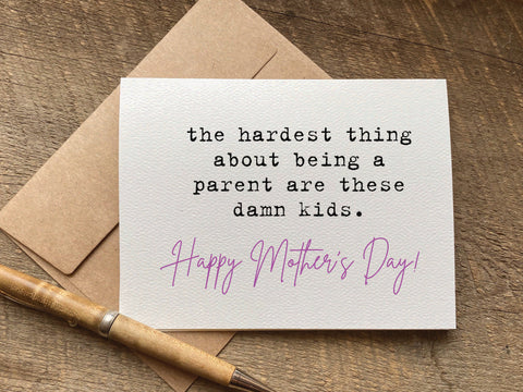the hardest thing about being a parent / mother's day card