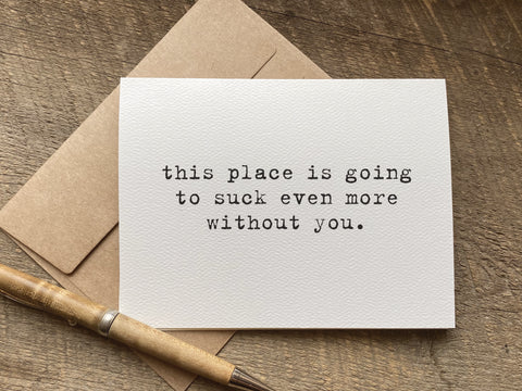 this place is going to suck even more without you coworker leaving or retiring card