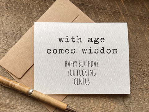 with age comes wisdom / birthday card