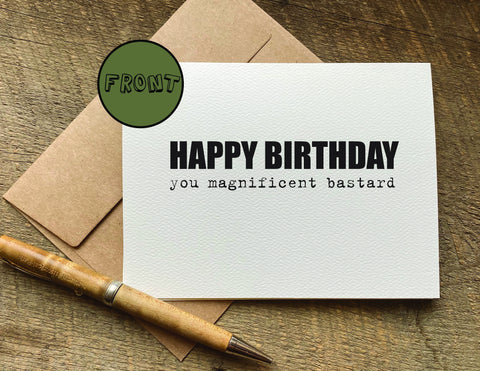 happy birthday you magnificent bastard birthday card