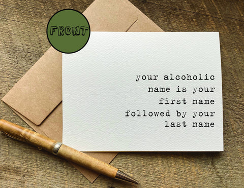 your alcoholic name is your first name followed by your last name / greeting card
