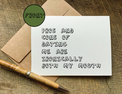 pros and cons of dating me are ironically both my mouth.
