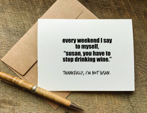 susan, you have to stop drinking wine / greeting card