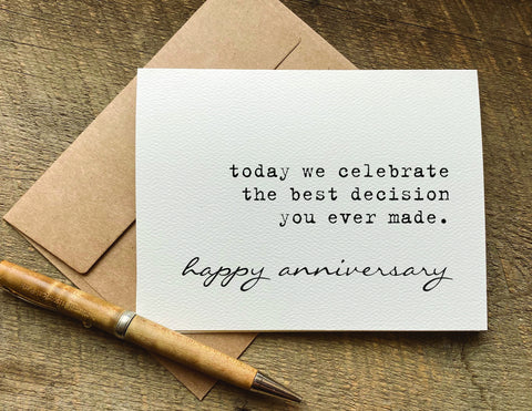today we celebrate the best decision you ever made / anniversary card
