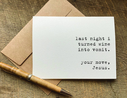 last night i turned wine into vomit / greeting card