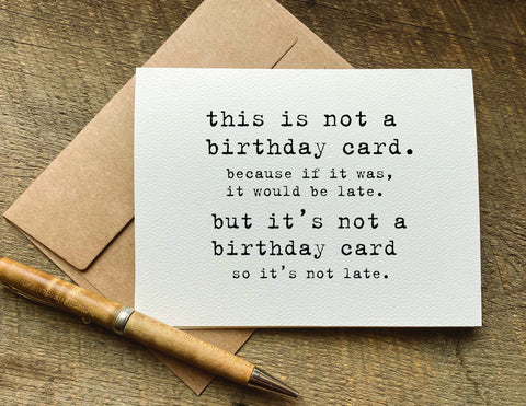 this is not a birthday card / belated birthday card