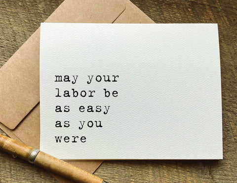 may your labor be as easy as you were / baby shower card