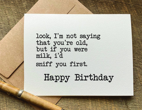 if you were milk, i'd sniff you first / birthday card