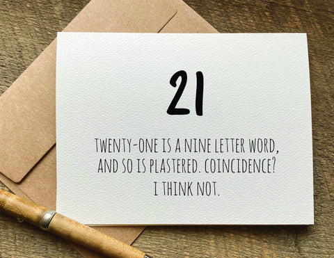 21 is a nine letter word and so is plastered happy 21st birthday card
