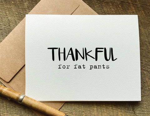 thankful for fat pants / thanksgiving card