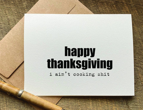 I ain't cooking shit funny thanksgiving card