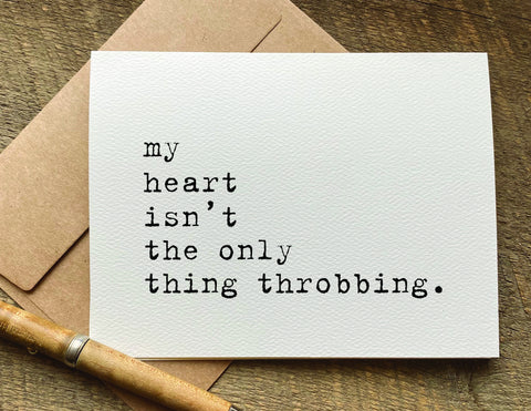 my heart isn't the only thing throbbing naughty Valentine's Day card