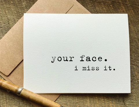 your face. i miss it. / miss you card