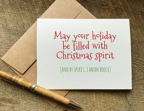 may your holiday be filled with christmas spirit - i mean booze / christmas card