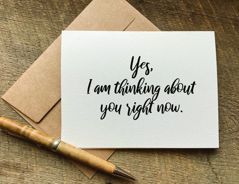 yes, i'm thinking about you right now / miss you card