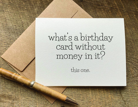 funny birthday card design - what's a birthday card without money in it? This one