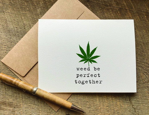 weed be perfect together stoner valentine