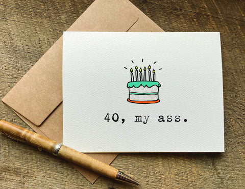 40 my ass snarky birthday card