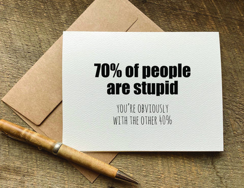 70% of people are stupid funny greeting card