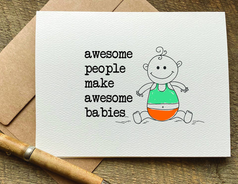 awesome people make awesome babies baby card