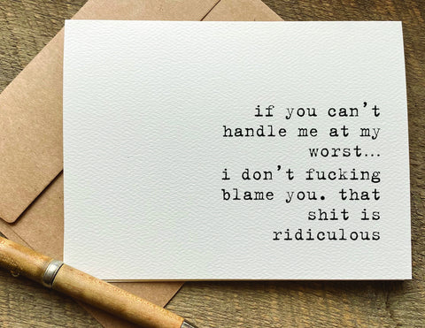 if you can't handle me at my worst I don't blame you funny apology card