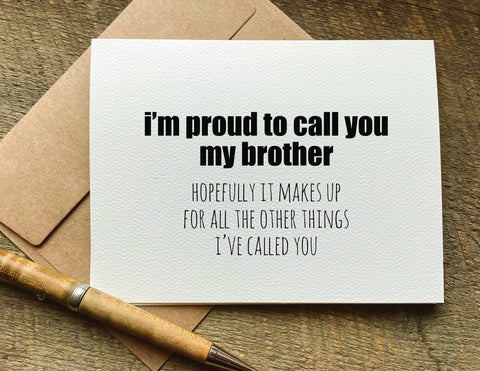 i'm proud to call you my brother /  brother birthday card