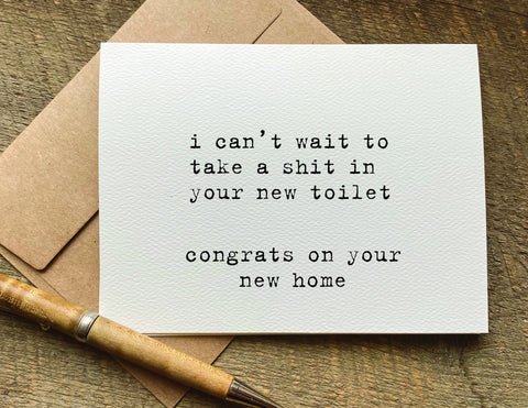 I can't wait to take a shit in you're new toilet congrats on new home greeting card