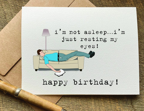 i'm not asleep i'm resting my eyes / birthday card