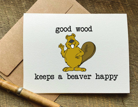 good wood keeps a beaver happy naughty Valentine's Day card