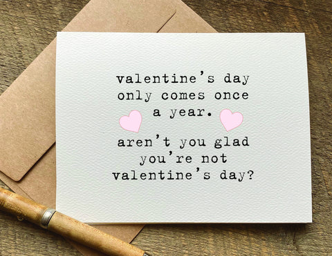 Valentine's Day only comes once a year naughty valentines day card