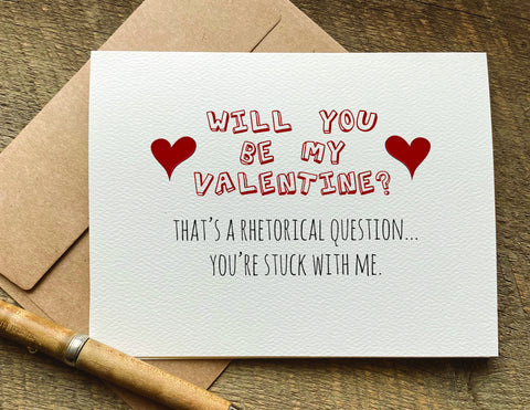 will you be my valentine that's a rhetorical question funny Valentine's Day card