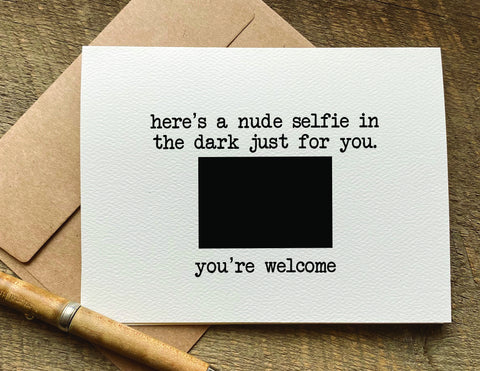 here's a nude selfie in the dark funny Valentine's Day card