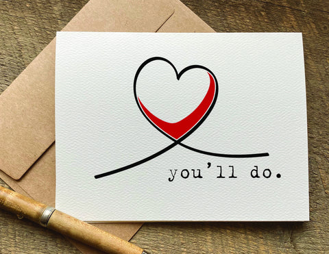you'll do sarcastic Valentine's Day card