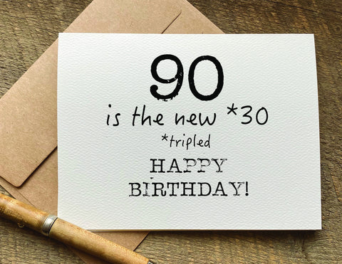 90 is the new 30 tripled funny 90th birthday card