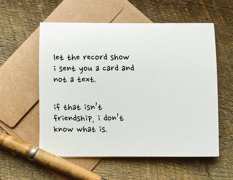 let the record show i sent you a card and not a text funny birthday card