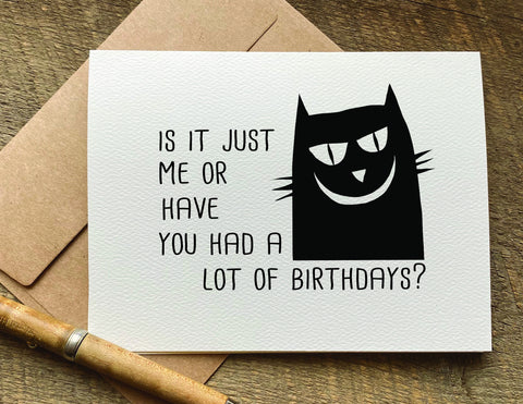 is it just me or have you had a lot of birthdays? / birthday card