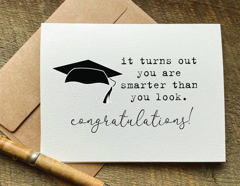 it turns out you are smarter than you look / graduation card