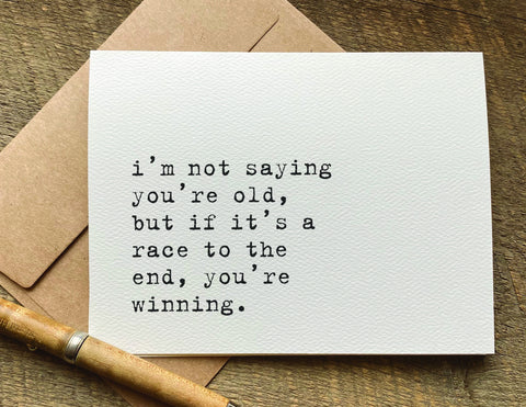 if it's a race to the end you're winning birthday card