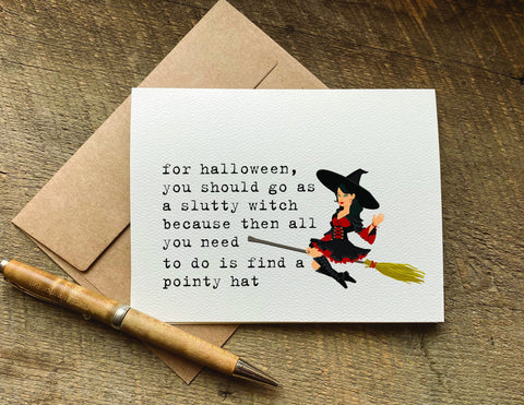 for halloween, you should go as a slutty witch halloween card