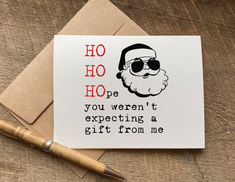 ho ho hope you weren't expecting a gift from me funny santa christmas card