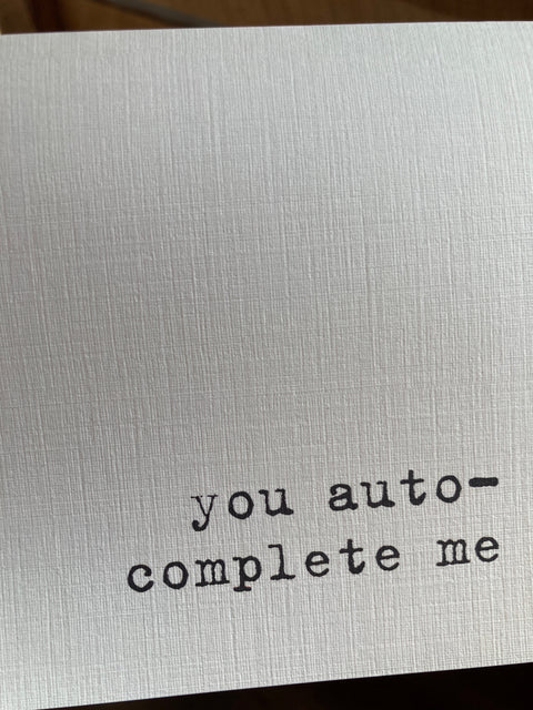you auto complete me / valentine's day card / anniversary card