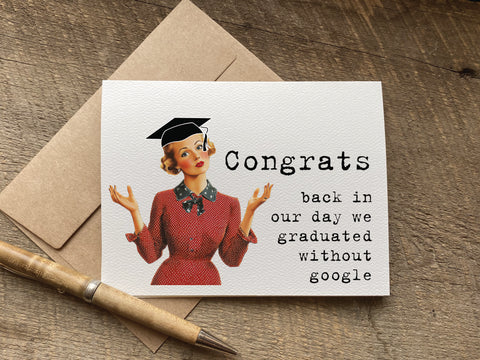 funny graduation card with retro woman that says: congrats back in our day we graduated without google