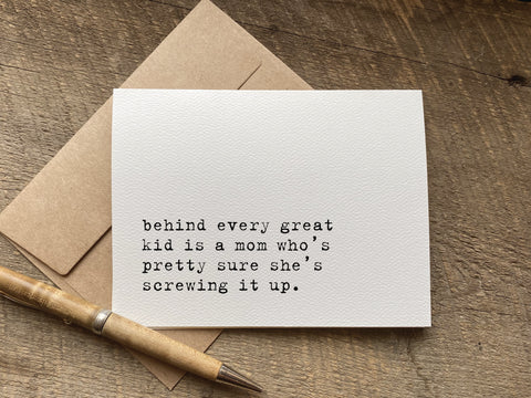 funny mothers day card or baby shower card for any mom that says: behind every great kid is a mom who's pretty sure she's screwing it up