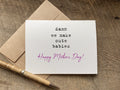 funny and cute mother's day card from husband that says"damn we make cute babies. Happy Mother's Day!"