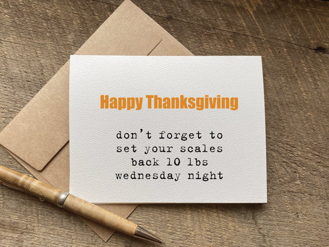 funny thanksgiving card that reads: happy thanksgving don't forget to set your scales back 10 lbs wednesday night