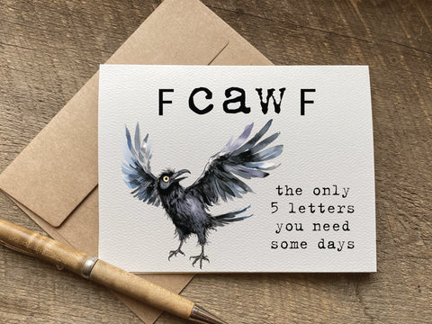 fcawf crow - the only 5 letters you need some days funny greeting card