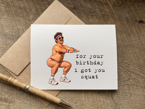 birthday greeting card with a humorous illustration of a man in a squat pose and the text 'for your birthday i got you squat'